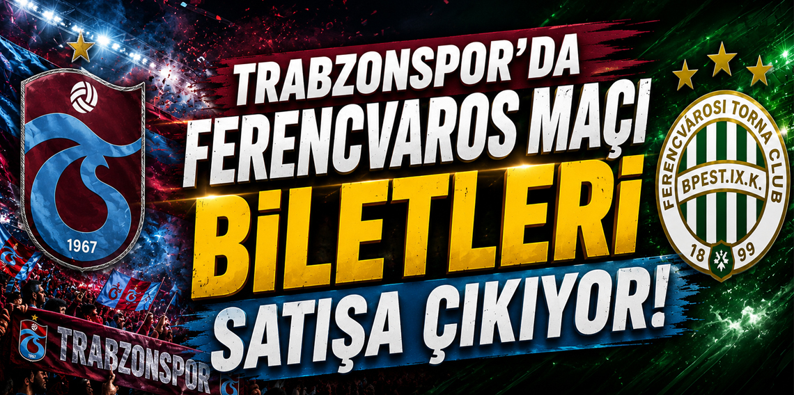 Trabzonspor’da Ferencvaros maçı biletleri satışa çıkıyor! İşte fiyatlar