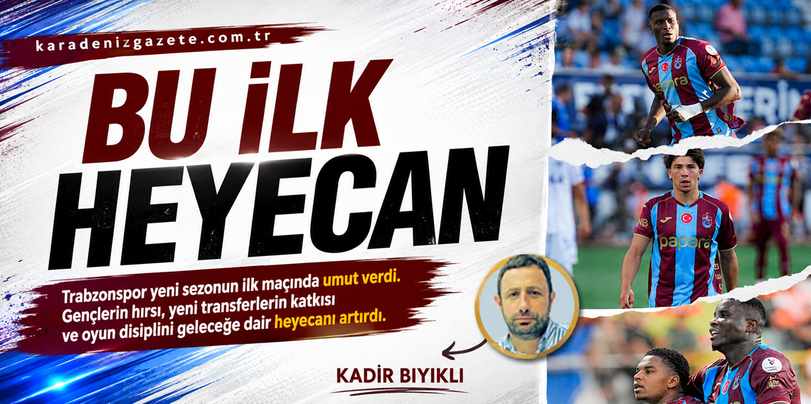 Kadir Bıyıklı: Bu İlk Heyecan