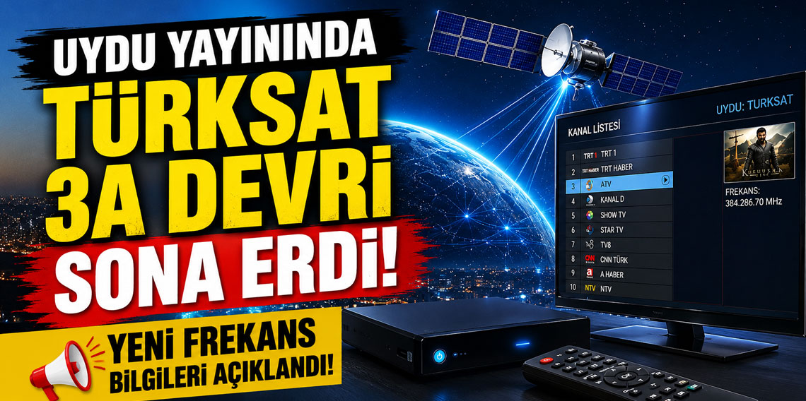 Uydu yayınında Türksat 3A devri sona erdi; yeni frekans bilgileri açıklandı