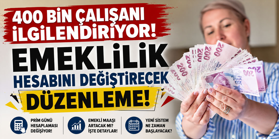 400 bin çalışanı ilgilendiriyor! Emeklilik hesabını değiştirecek düzenleme!