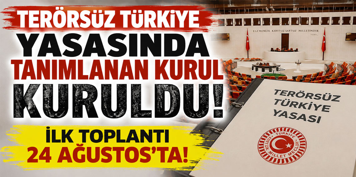 Terörsüz Türkiye yasasında tanımlanan kurul kuruldu! İlk toplantı 24 Ağustos'ta!