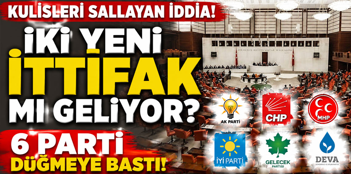 Kulisleri sallayan iddia! İki yeni ittifak mı geliyor? 6 parti düğmeye bastı!