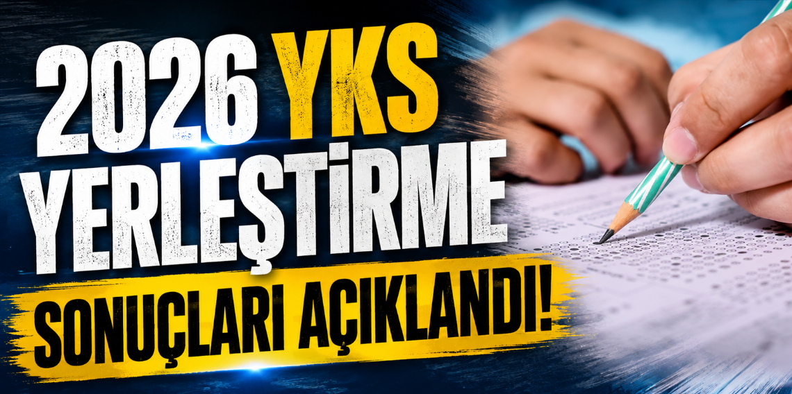 YKS Yerleştirme Sonuçları Açıklandı! 2026 YKS Sonuçları Nasıl Sorgulanır?
