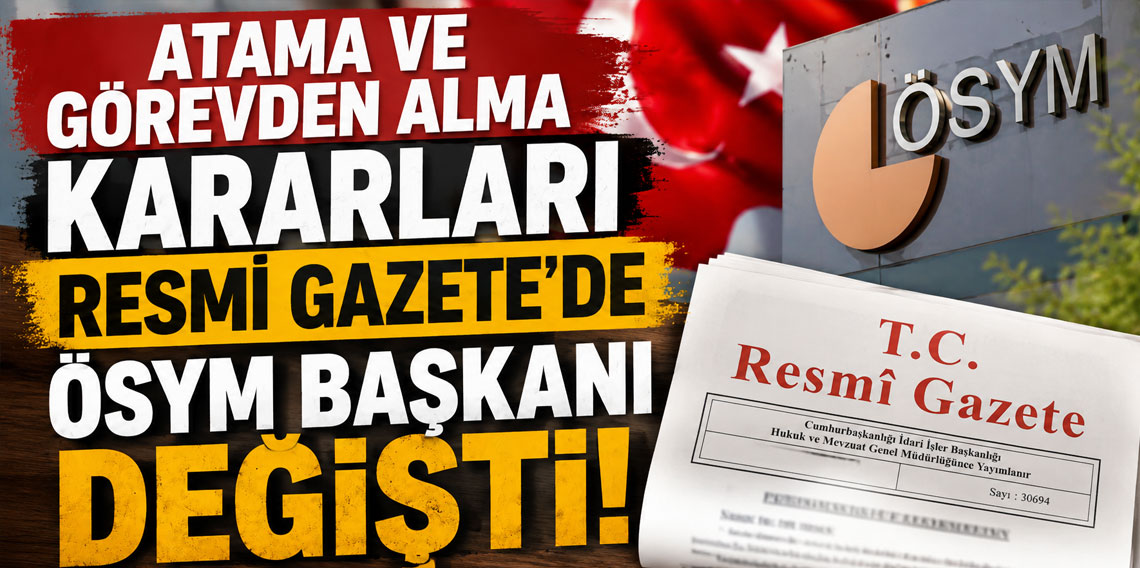 Atama ve görevden alma kararları Resmi Gazete'de ÖSYM Başkanı değişti