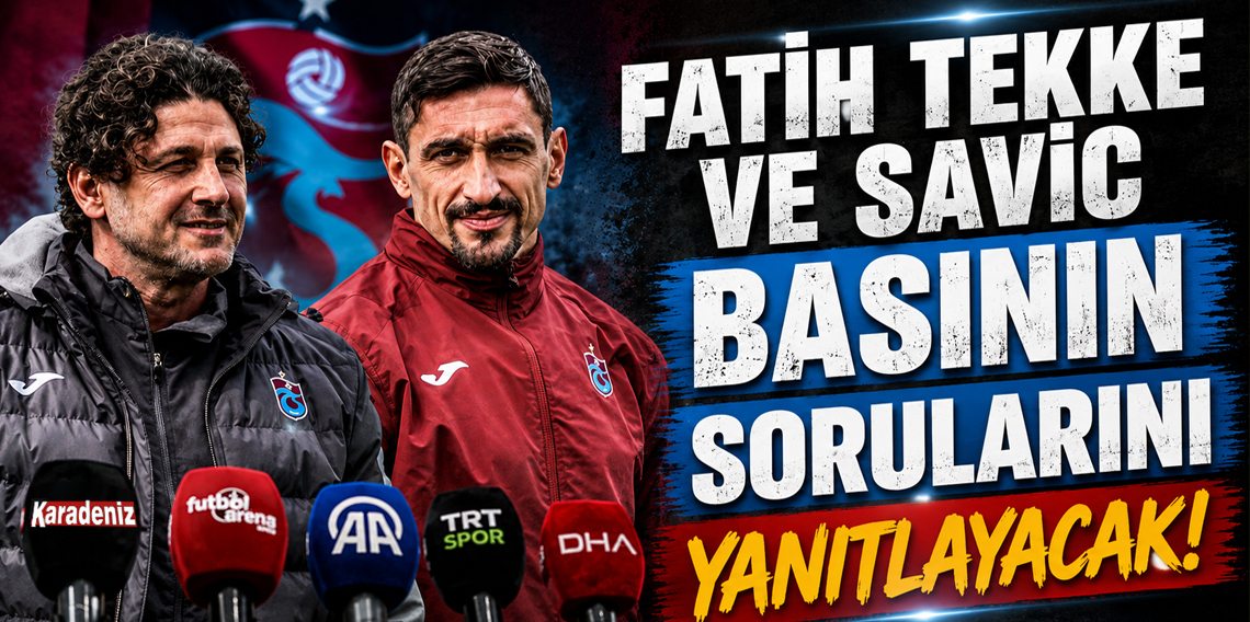 Fatih Tekke ve Savic basının sorularını yanıtlayacak!
