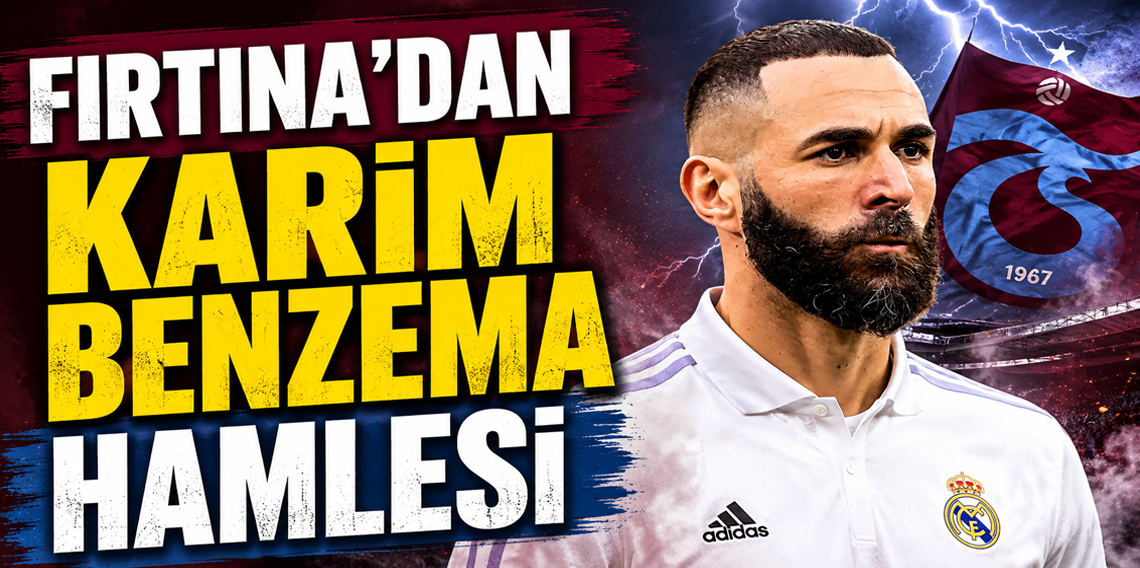 Fırtına'dan Karim Benzema Hamlesi