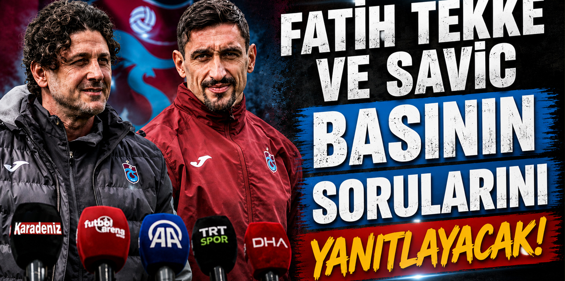Fatih Tekke ve Savic basının sorularını yanıtlayacak!
