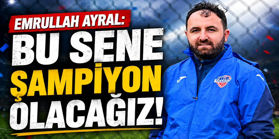 Emrullah Ayral: “Bu sene şampiyon olacağız!”