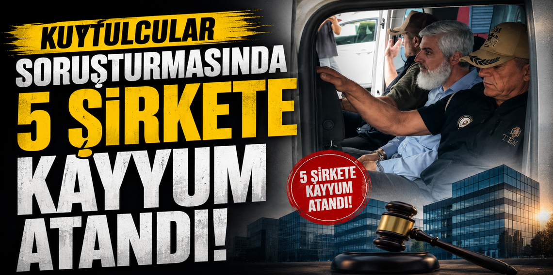 Kuytulcular soruşturmasında kayyum atanan 5 şirket belli oldu! Ünlü börekçi de listede