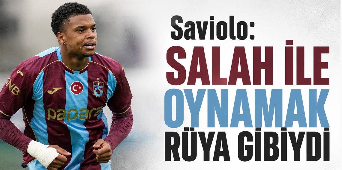 Saviolo’dan Salah sözleri: “Onunla oynamak bir rüyaydı”