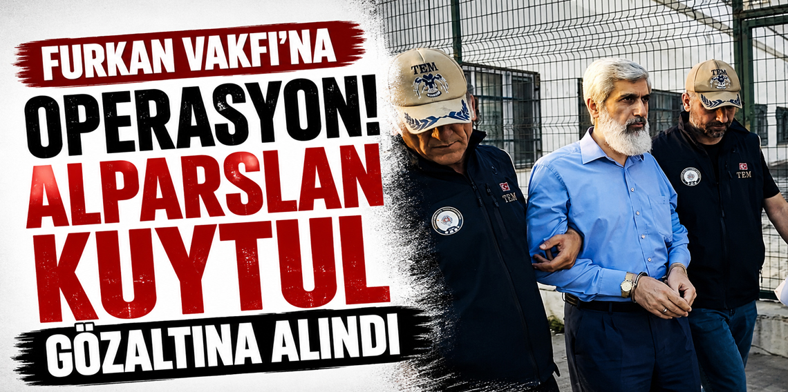 Furkan Vakfı'na operasyon: Alparslan Kuytul, eşi ve çok sayıda kişi gözaltında