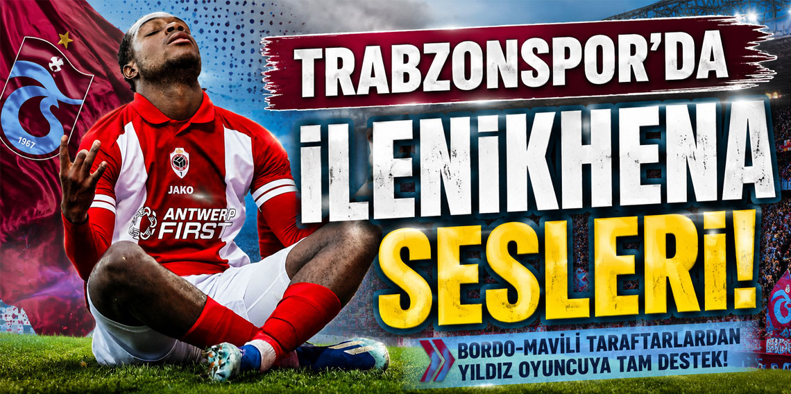 Trabzonspor'da Ilenikhena sesleri!
