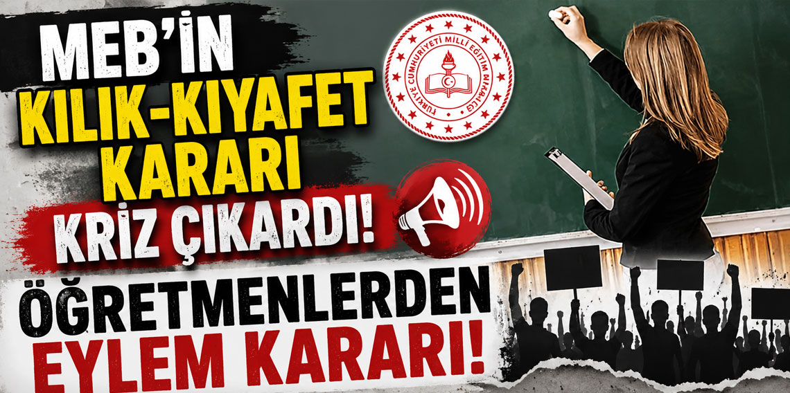 MEB'in kılık-kıyafet kararı kriz çıkardı! Öğretmenlerden eylem kararı!