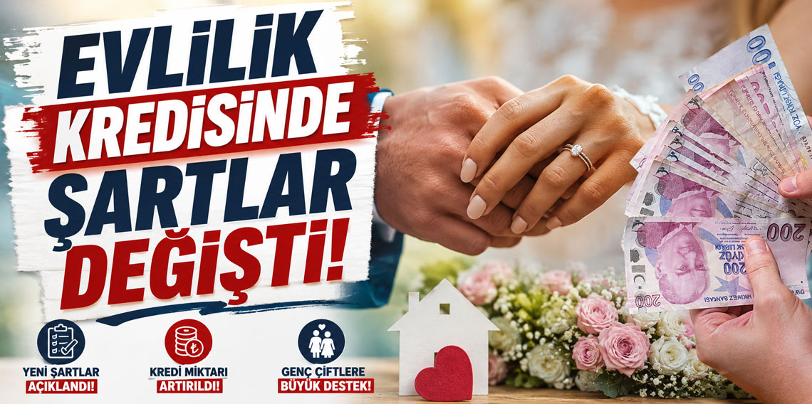 Evlilik kredisinde şartlar değişti!