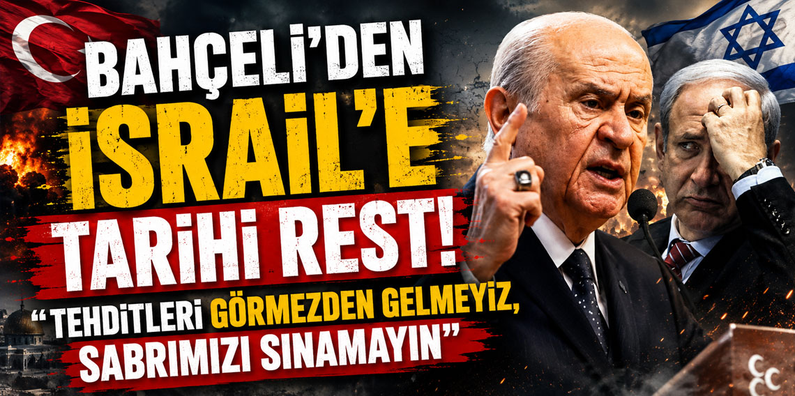 Bahçeli'den İsrail'e tarihi rest! ''Tehditleri görmezden gelmeyiz, sabrımızı sınamayın''