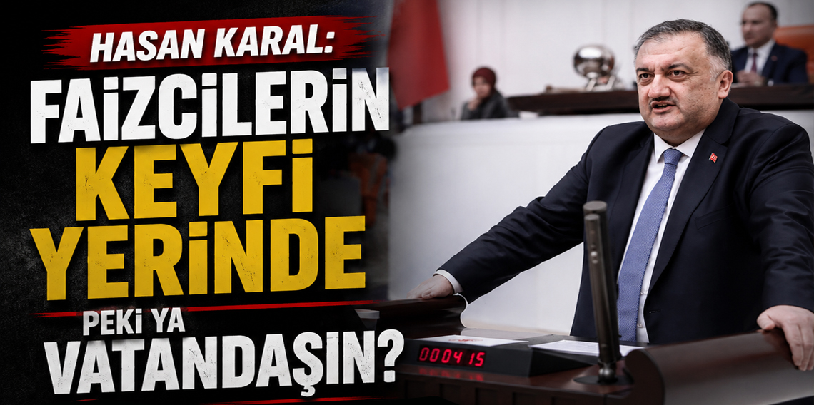 Rizeli Miletvekili Hasan Karal'dan Faiz Çıkışı!