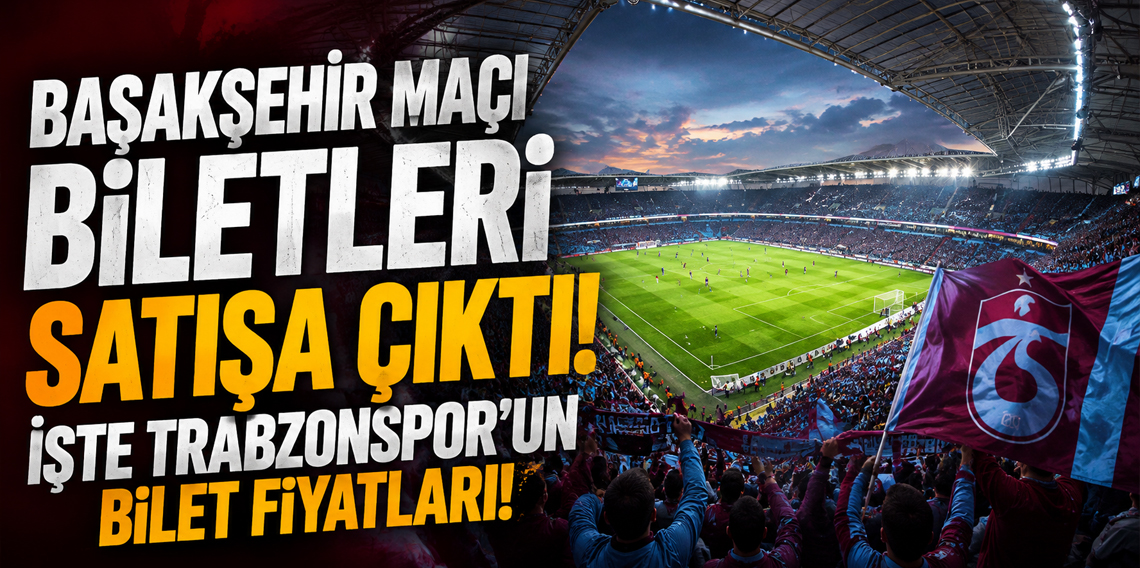Başakşehir maçı biletleri satışa çıktı! İşte Trabzonspor’un bilet fiyatları