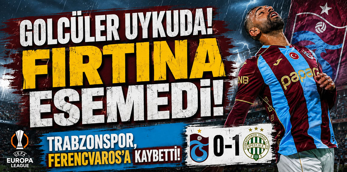 GOLCÜLER UYKUDA! FIRTINA ESEMEDİ! TRABZONSPOR, FERENCVAROS'A KAYBETTİ!