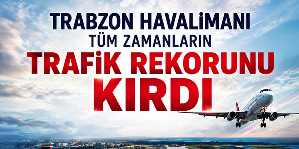 Trabzon Havalimanı Tüm Zamanların Rekorunu Kırdı