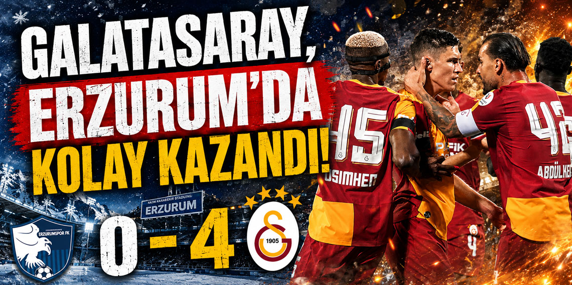GALATASARAY, ERZURUM'DA KOLAY KAZANDI!