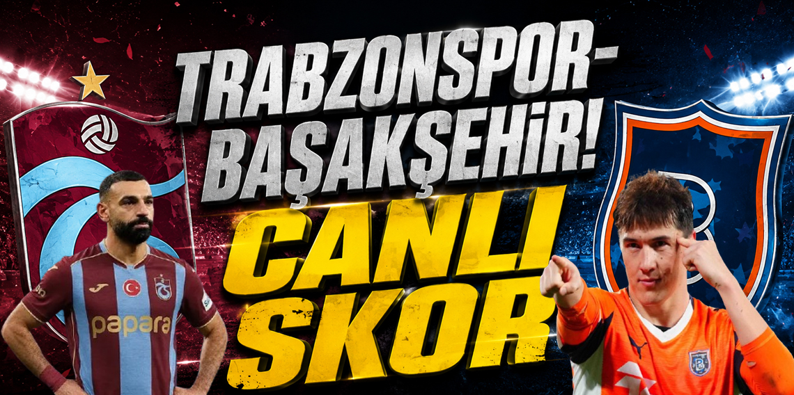 Trabzonspor: 1 - Başakşehir:0 (CANLI SKOR) 