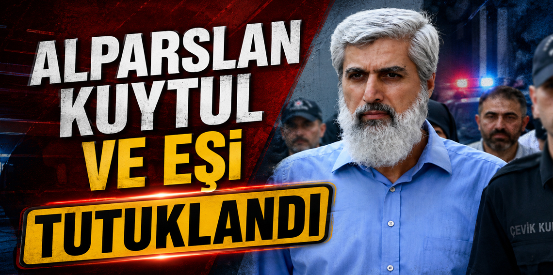 Alparslan Kuytul ve Eşi Tutuklandı: Operasyonda Gözaltı Sayısı 62'ye Ulaştı