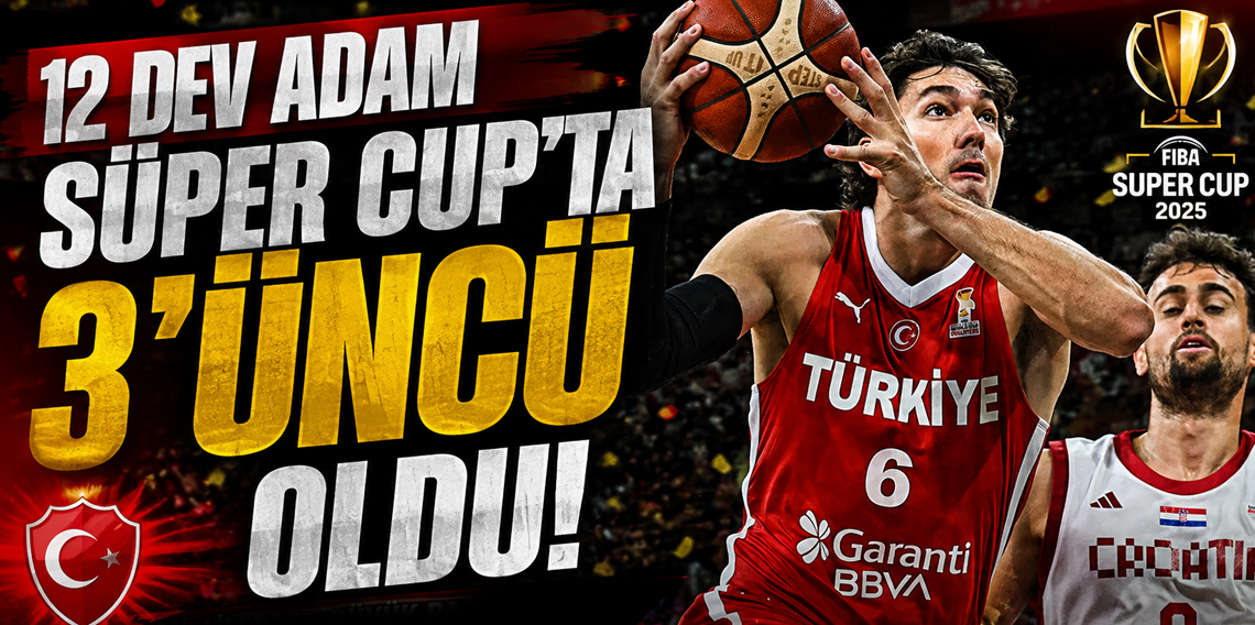 12 Dev Adam'dan Supercup'ta Bronz: Çekya'yı 99-84 Geçip 3'üncü Oldu