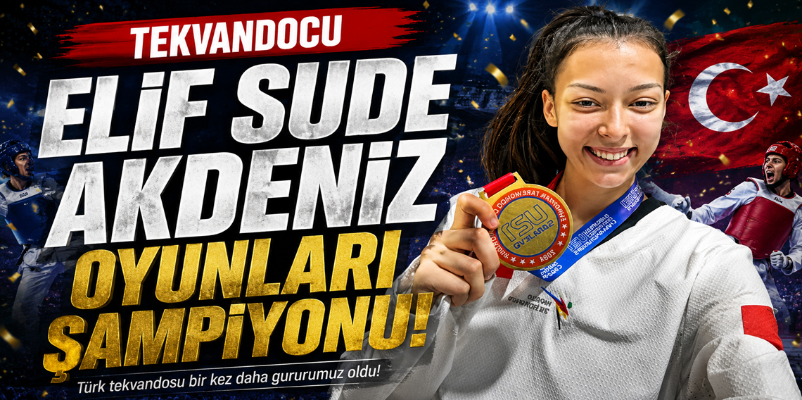 2026 Akdeniz Oyunları'nda Türkiye'den Tarihi Başlangıç: Elif Sude Akgül'den İlk Altın, Madalya 
