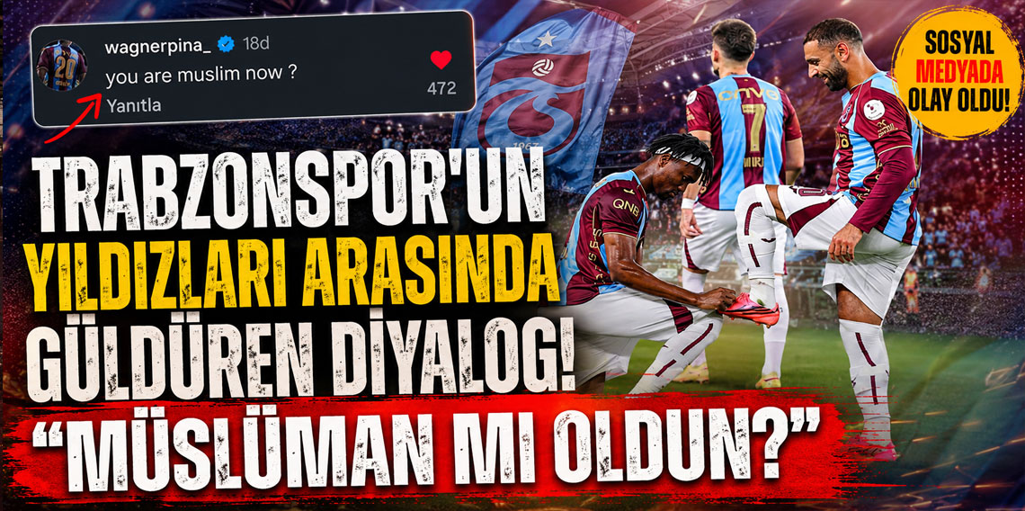 Trabzonspor’un yıldızları arasında güldüren diyalog: “Müslüman mı oldun?”