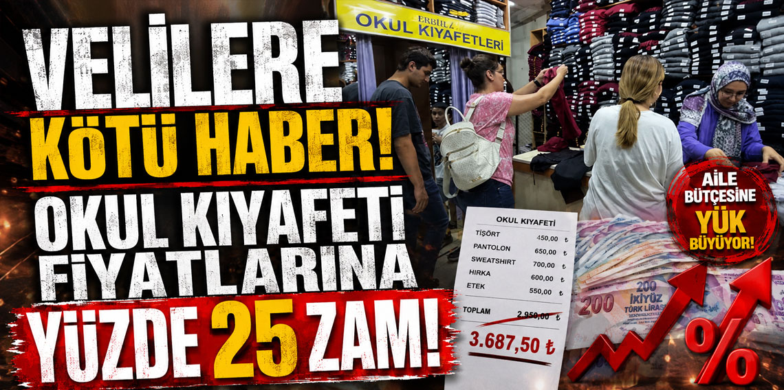 Velilere kötü haber: Okul kıyafeti fiyatlarına yüzde 25 zam!