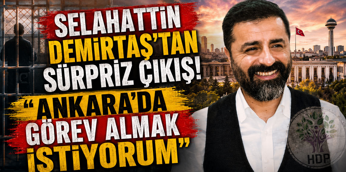 Selahattin Demirtaş'tan sürpriz çıkış: Ankara'da görev almak istiyorum