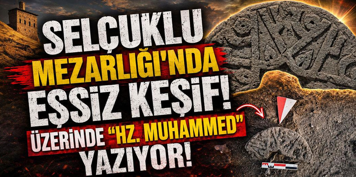 Selçuklu Mezarlığı’nda eşsiz keşif: Üzerinde ”Hz. Muhammed” yazıyor