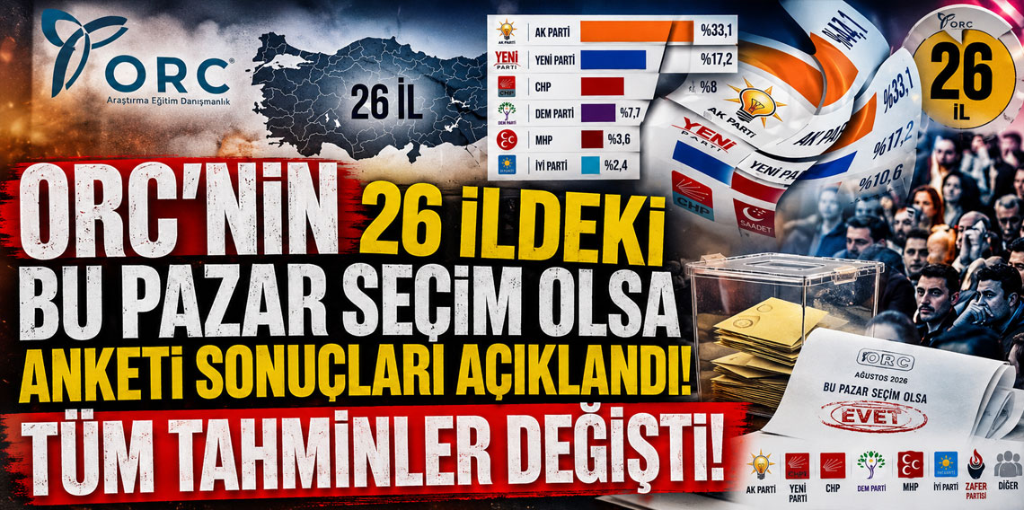 ORC'nin 26 ildeki bu pazar seçim olsa anketi sonuçları açıklandı; tüm tahminler değişti!