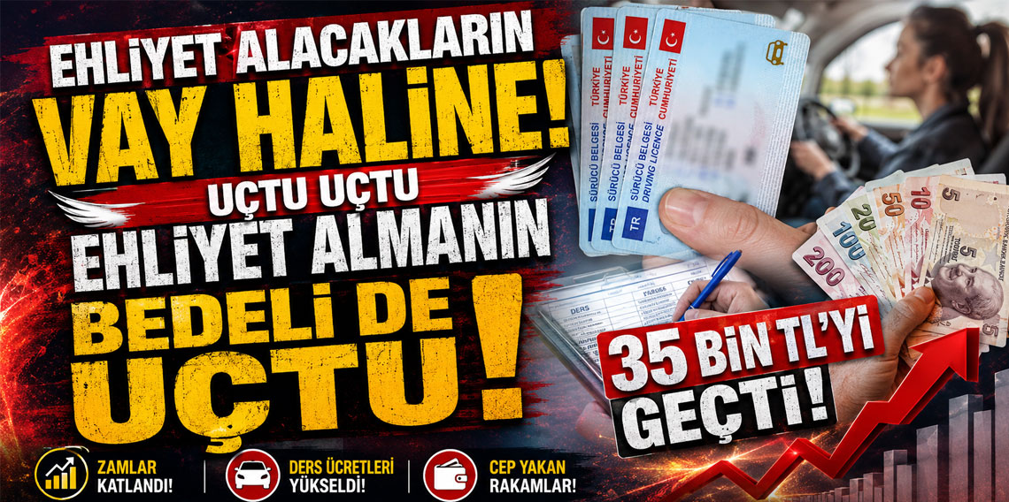 Ehliyet hayali kuranlar dikkat: Ehliyet almanın maliyeti 35 Bin TL'yi geçti