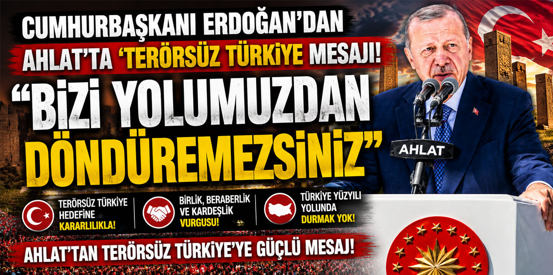 Cumhurbaşkanı Erdoğan'dan Ahlat'ta 'Terörsüz Türkiye mesajı: Bizi yolumuzdan döndüremezsiniz