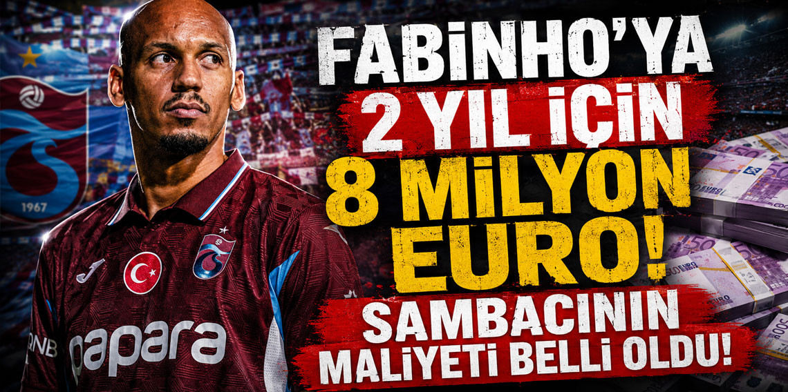 FABİNHO'YA 2 YIL İÇİN 8 MİLYON EURO! SAMBACININ MALİYETİ BELLİ OLDU!