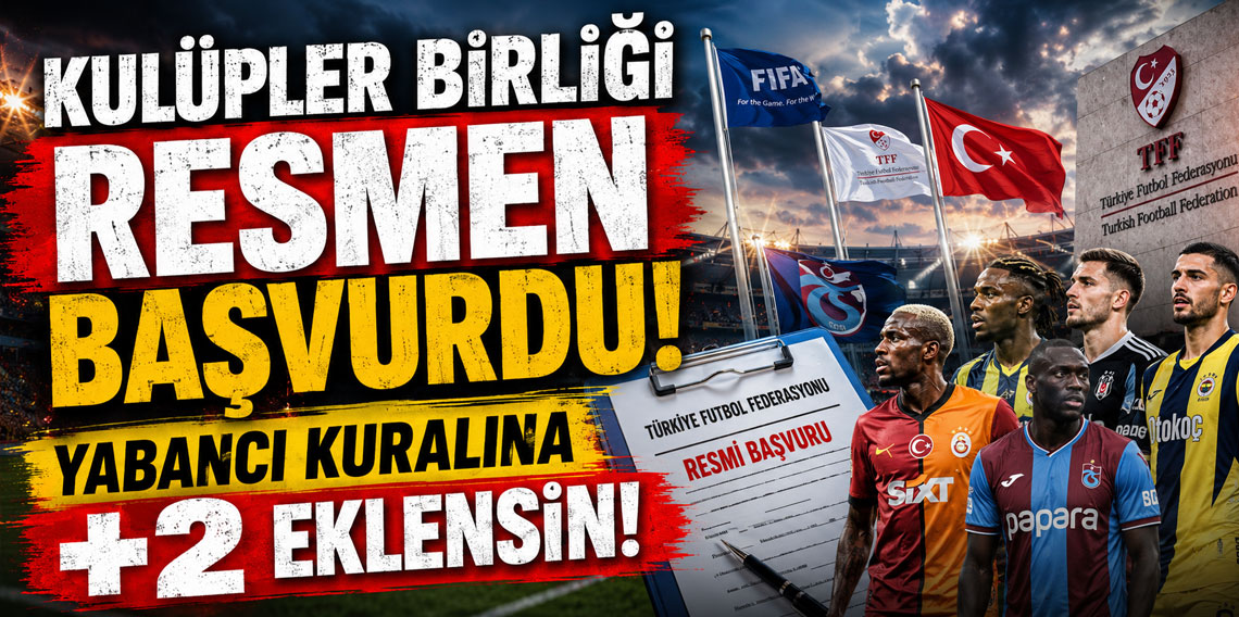 KULÜPLER BİRLİĞİ RESMEN BAŞVURDU! YABANCI KURALINA +2 EKLENSİN!