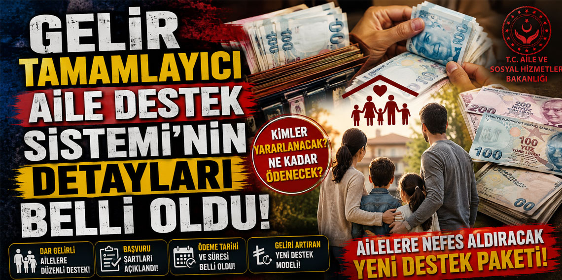 Gelir Tamamlayıcı Aile Destek Sistemi'nin detayları belli oldu