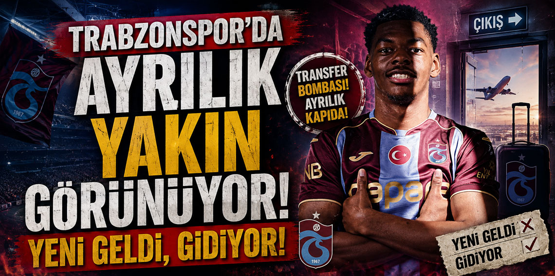 TRABZONSPOR'DA AYRILIK YAKIN GÖRÜNÜYOR! YENİ GELDİ, GİDİYOR!