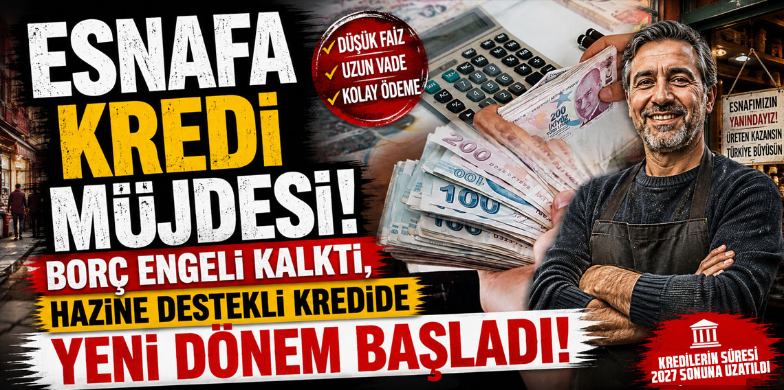 Esnafa kredi müjdesi: Borç engeli kalktı, Hazine destekli kredide yeni dönem başladı!