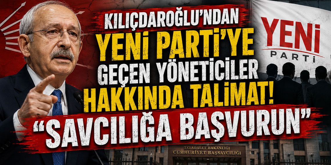 Kılıçdaroğlu'ndan YENİ Parti'ye geçen yöneticiler hakkında talimat: Savcılığa başvurun