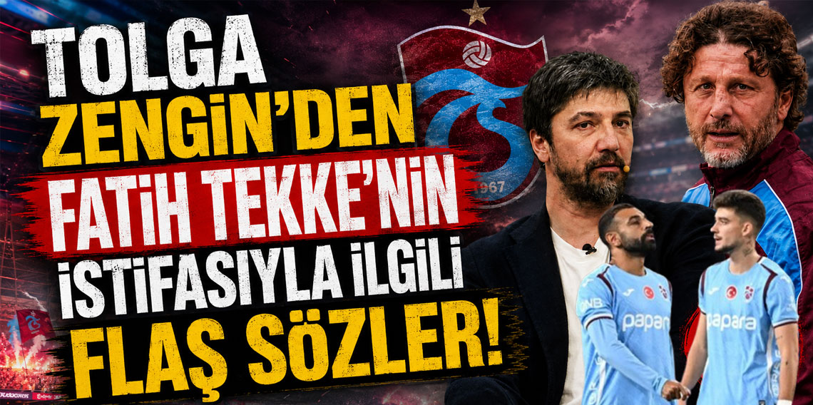 TOLGA ZENGİN'DEN FATİH TEKKE'NİN İSTİFASIYLA İLGİLİ FLAŞ SÖZLER!