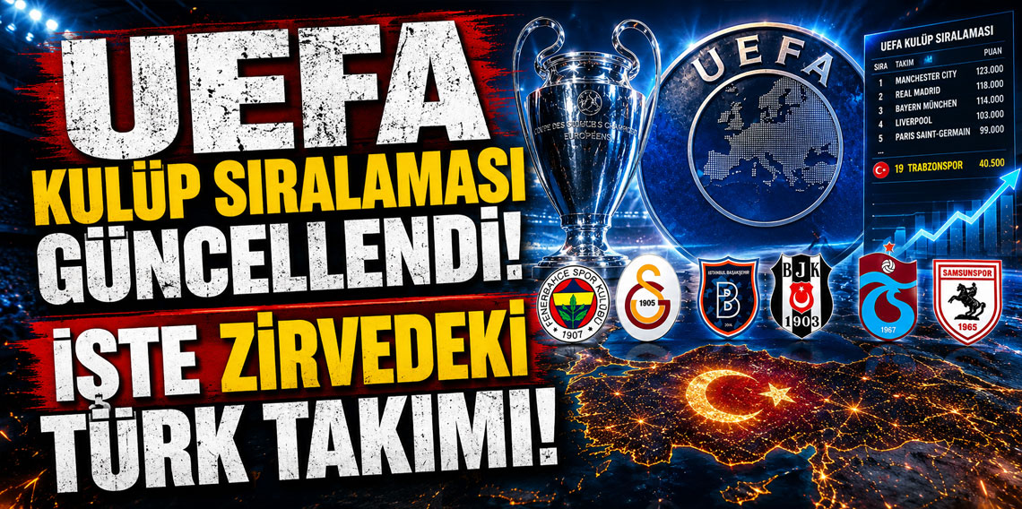 UEFA kulüp sıralaması güncellendi! İşte zirvedeki Türk takımı!