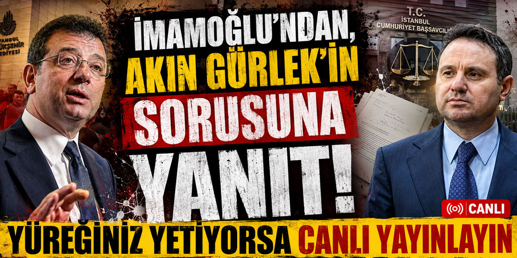İmamoğlu'ndan, Akın Gürlek'in sorusuna yanıt: Yüreğiniz yetiyorsa canlı yayınlayın