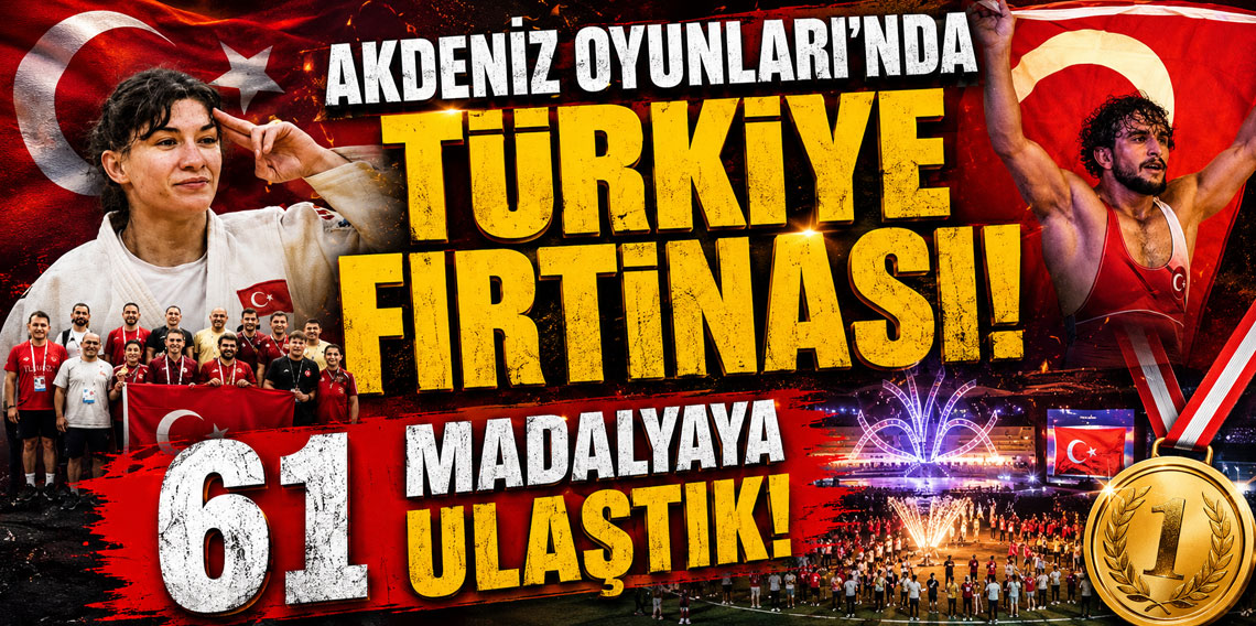 AKDENİZ OYUNLARI'NDA TÜRKİYE FIRTINASI! 61 MADALYAYA ULAŞTIK!