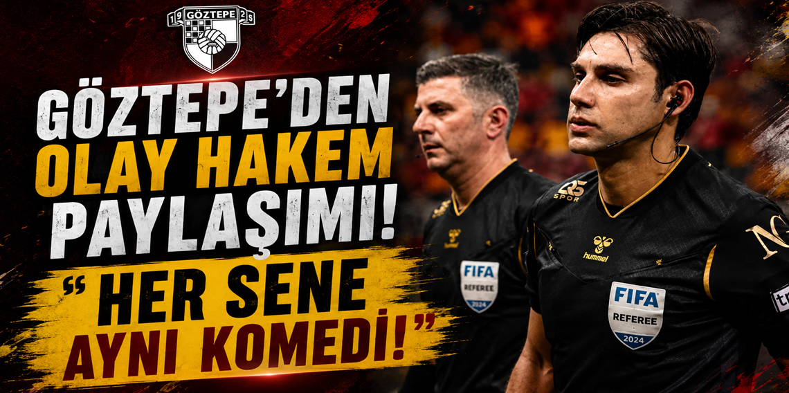 Göztepe'den Olay Hakem Paylaşımı! “Her sene aynı komedi!”