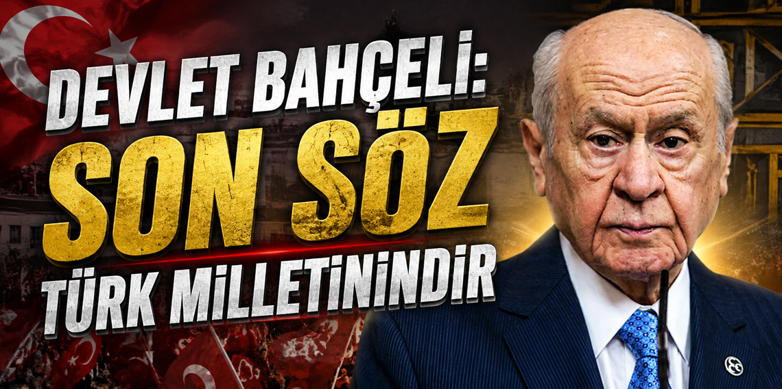 Devlet Bahçeli:: Son Söz Türk Milletinindir