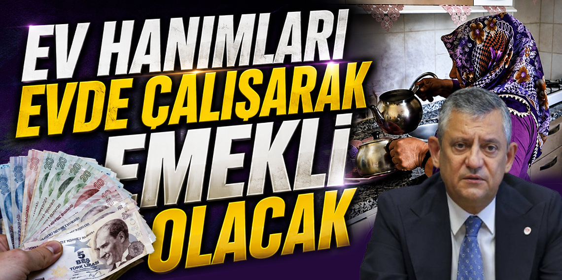 Özgür Özel’den dikkat çeken seçim vaadi: Ev kadınlarının sigorta primini devlet ödeyecek