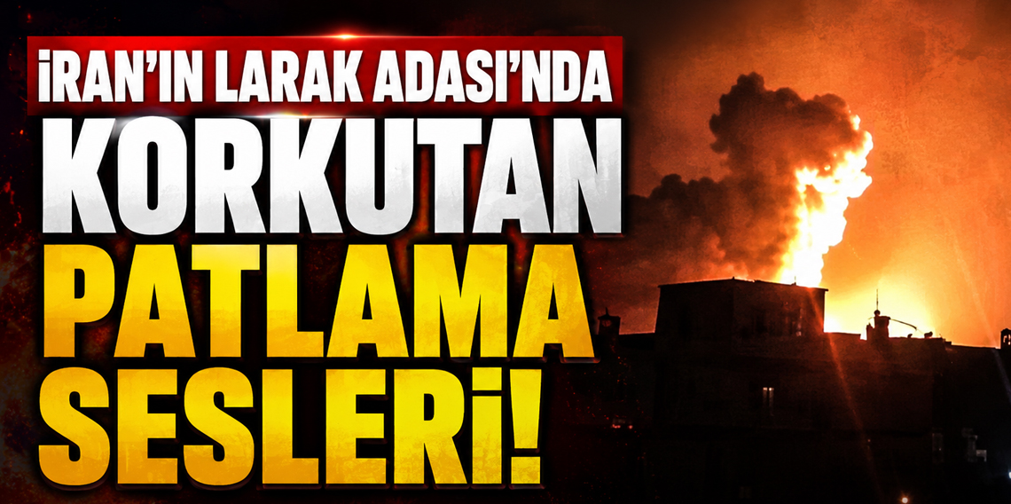 İran’ın Larak Adası’nda patlama sesleri duyuldu