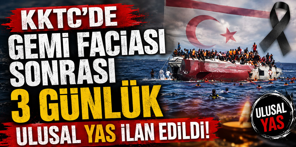 KKTC’de gemi faciası sonrası 3 günlük ulusal yas ilan edildi